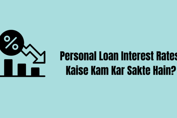 Personal Loan Interest Rates Kaise Kam Kar Sakte Hain