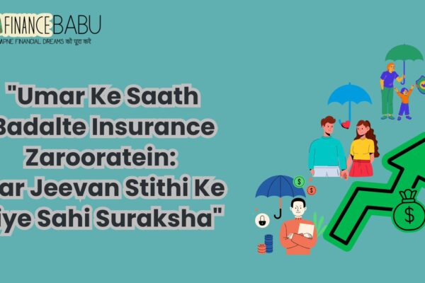 Umar Ke Saath Badalte Insurance Zarooratein