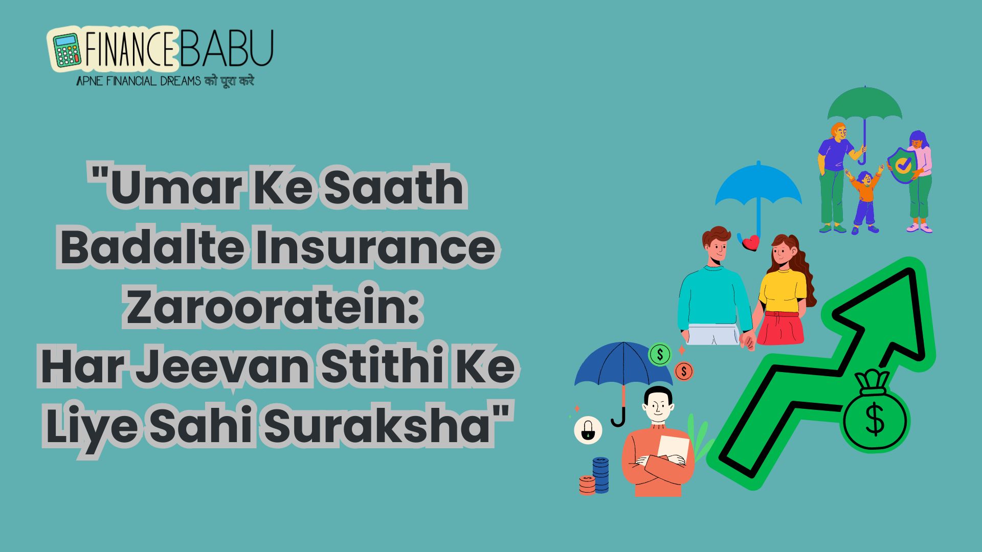 Umar Ke Saath Badalte Insurance Zarooratein