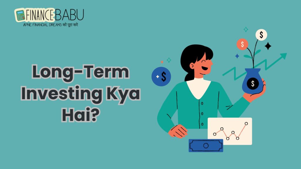 Long-Term Investing Kya Hai?