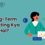 Long-Term Investing Kya Hai?